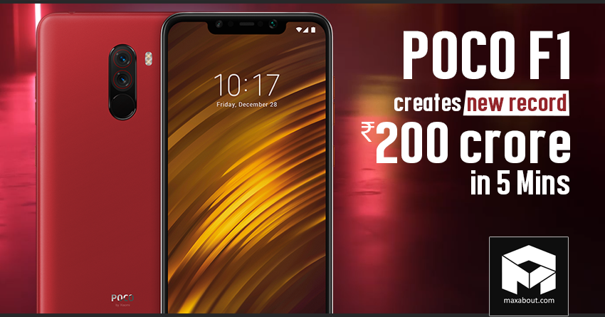 POCO F1 200 crore in 5 mins - POCO F1 Creates New Record with INR 200 Crore Sales in 5 Minutes POCO F1 200 crore in 5 mins