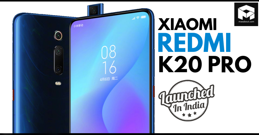 Xiaomi Redmi K20 Pro Launched in India