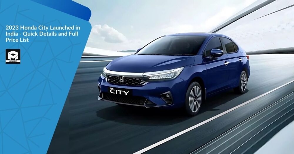 2023 Honda City Launched in India – Quick Details and Full Price List